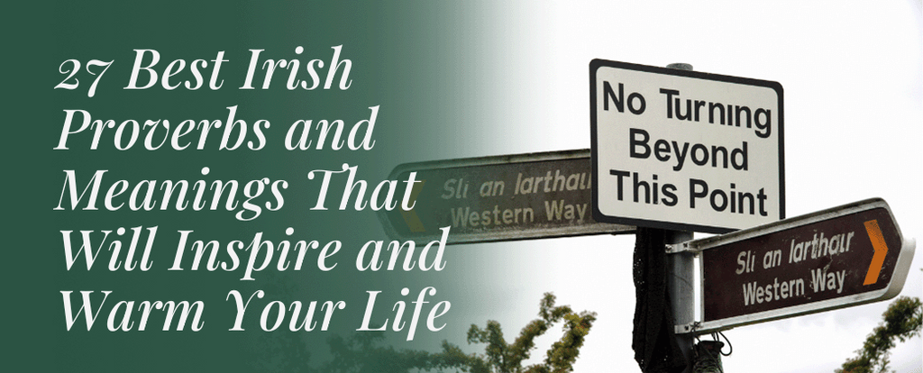 27 Best Irish Proverbs and Meanings That Will Inspire and Warm Your Life