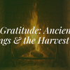 Celtic Gratitude: Ancient Irish Blessings & the Harvest Spirit