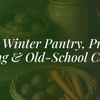The Irish Winter Pantry: Preserving, Pickling & Old-School Comfort