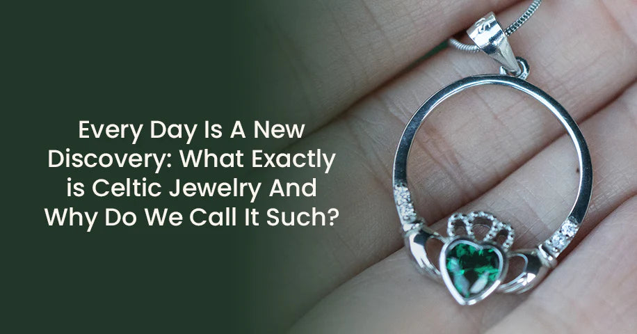 Every Day Is A New Discovery: What Exactly is Celtic Jewellery Why Do We Call It Such?