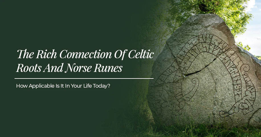 The Rich Connection of Celtic Roots and Norse Runes | How Applicable Is It In Your Life TODAY?