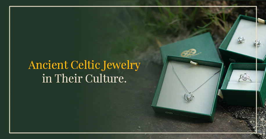 Ancient Celtic Jewellery in Their Culture – Celtic Knot Jewellery