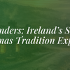 Day Wonders: Ireland’s Strangest Christmas Tradition Explained