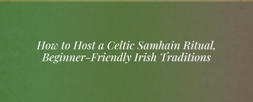 How to Host a Celtic Samhain Ritual | Beginner-Friendly Irish Traditions