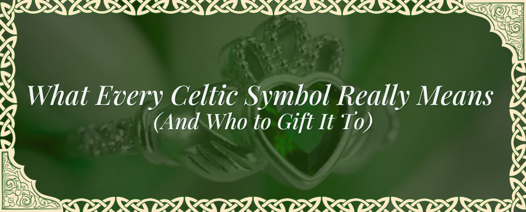 What Every Celtic Symbol Really Means (And Who to Gift It To)