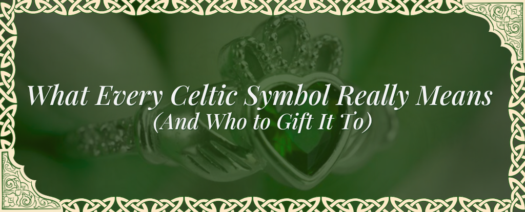 What Every Celtic Symbol Really Means (And Who to Gift It To)